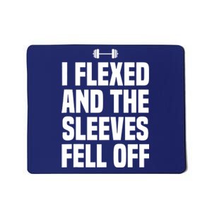 I Flexed And The Sleeves Fell Off Funny Gym Workout Tank Top Mousepad