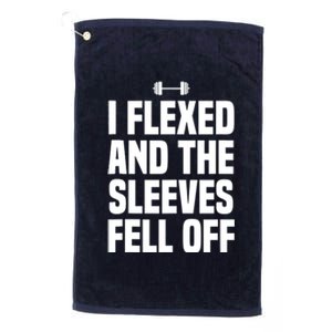 I Flexed And The Sleeves Fell Off Funny Gym Workout Tank Top Platinum Collection Golf Towel