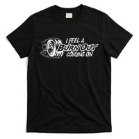i feel a burn out coming on T-Shirt