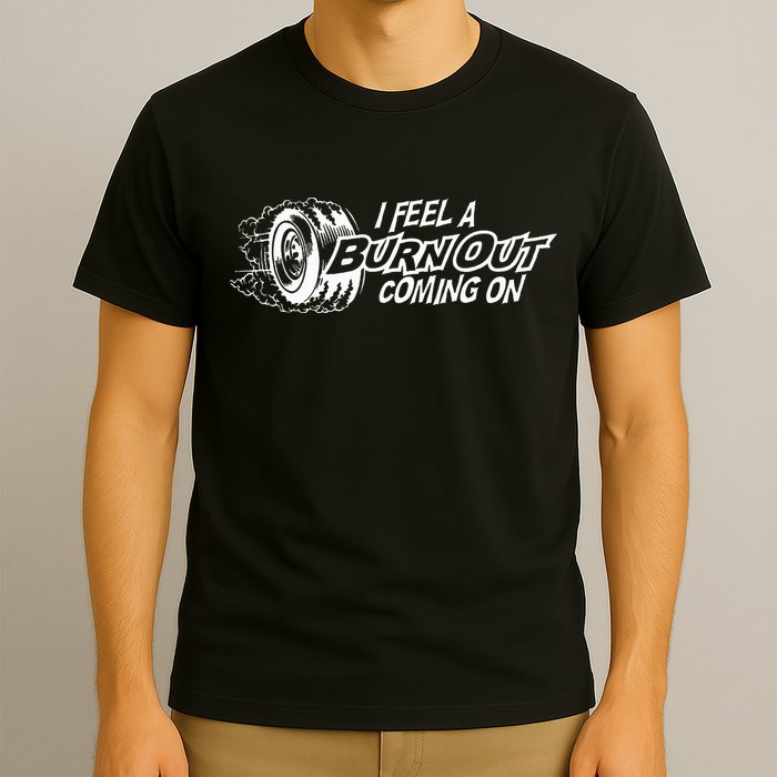 i feel a burn out coming on T-Shirt