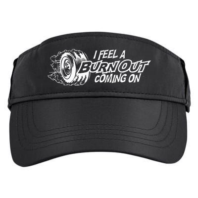 i feel a burn out coming on Adult Drive Performance Visor