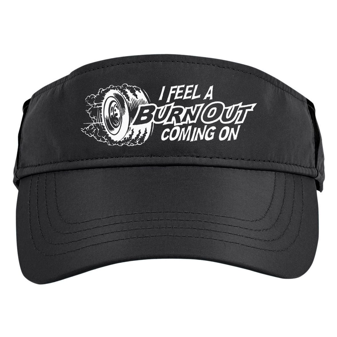 i feel a burn out coming on Adult Drive Performance Visor