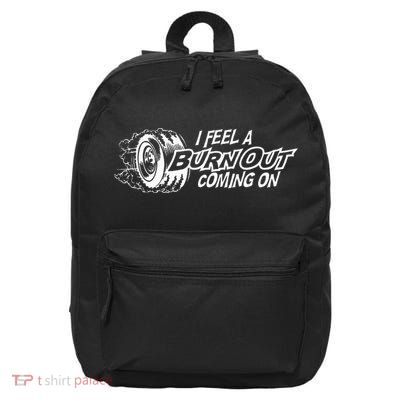 i feel a burn out coming on 16 in Basic Backpack