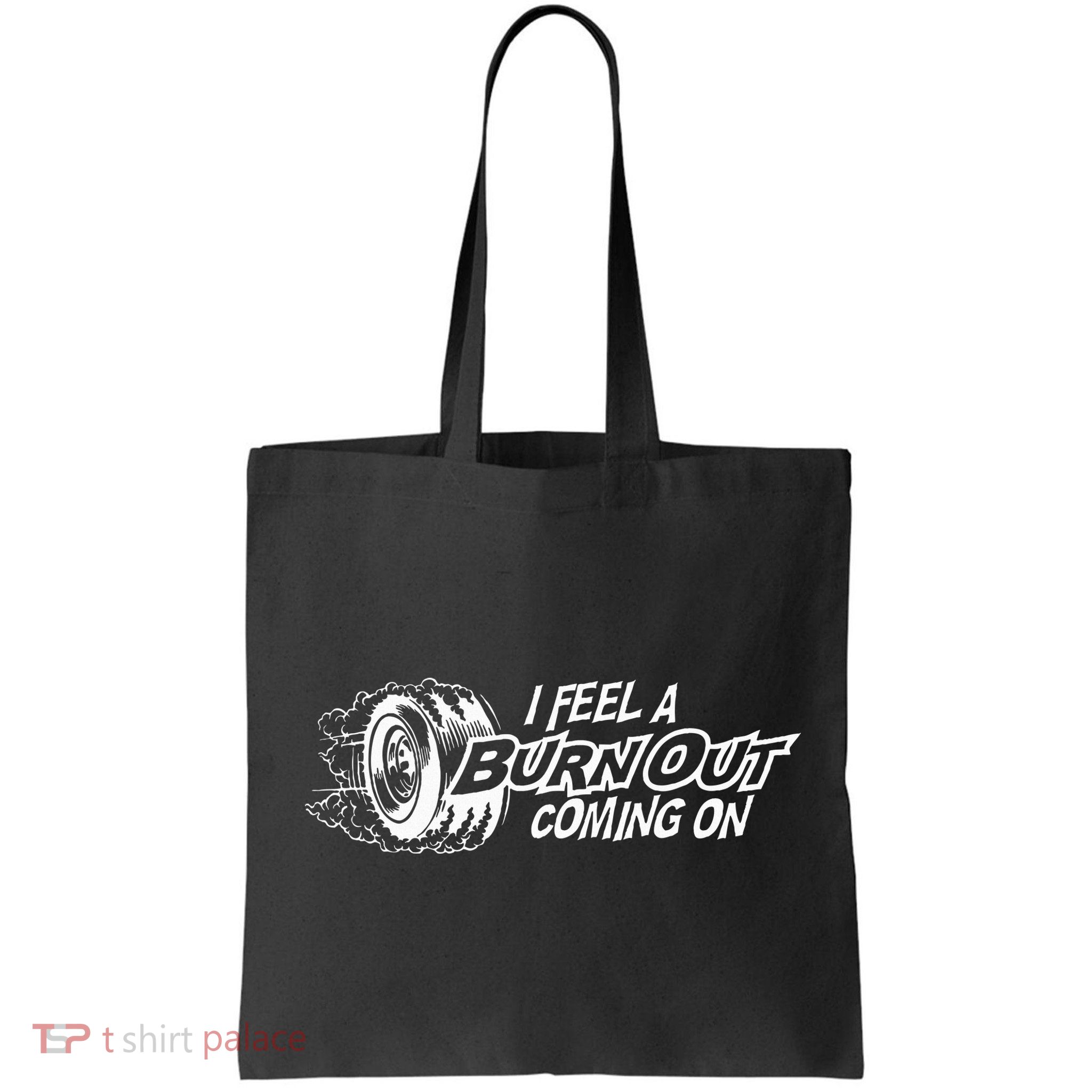i feel a burn out coming on Bag