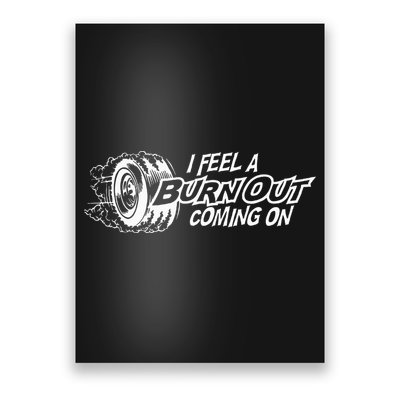 i feel a burn out coming on Poster
