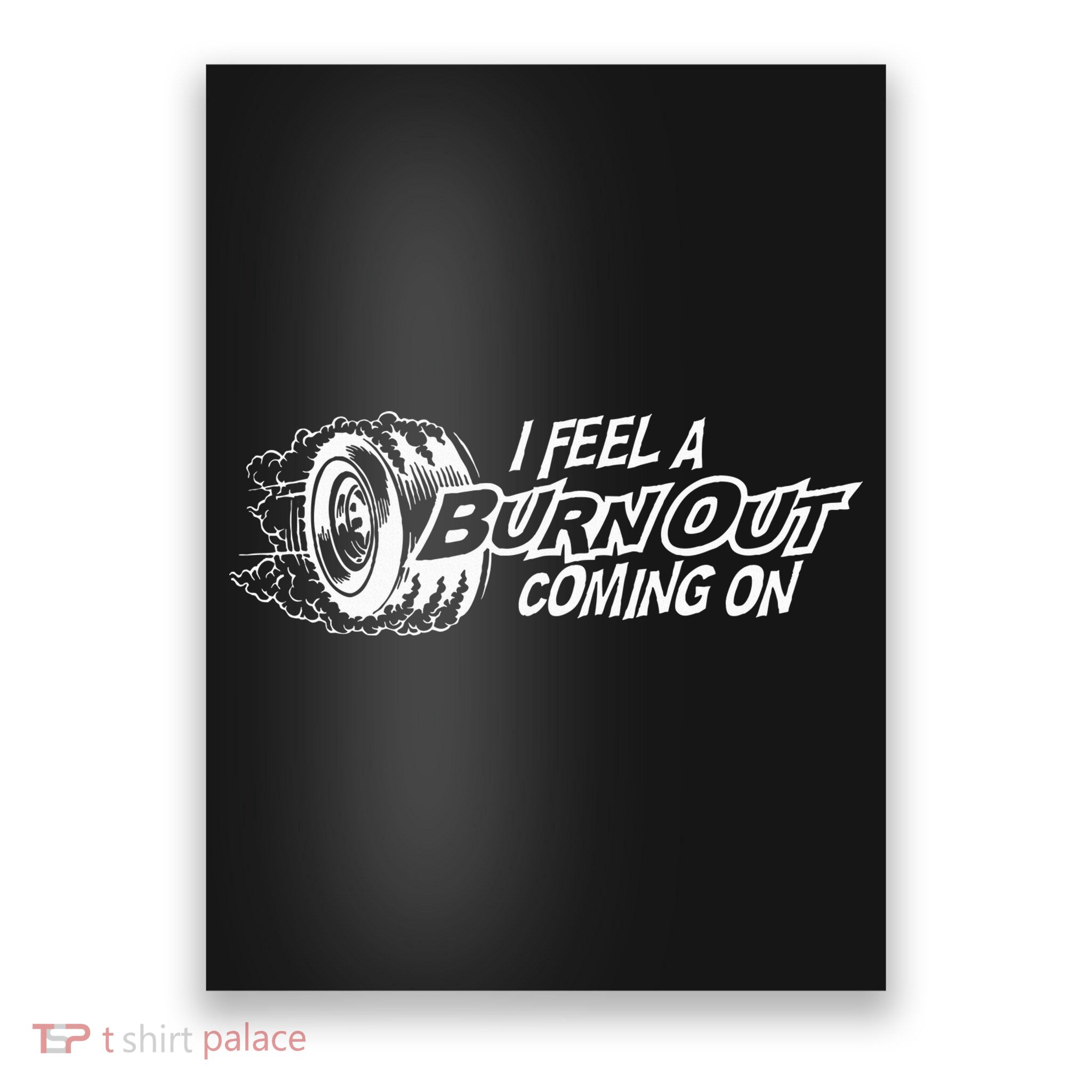 i feel a burn out coming on Poster