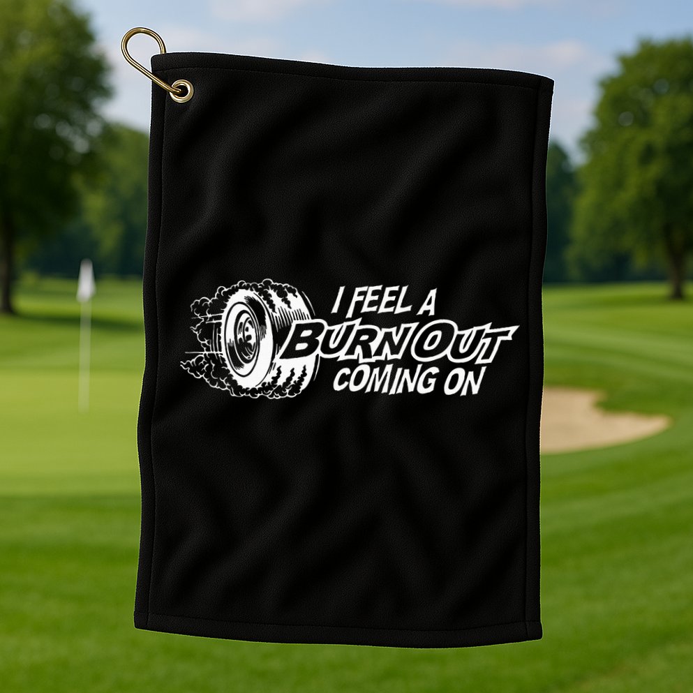 i feel a burn out coming on Golf Towel
