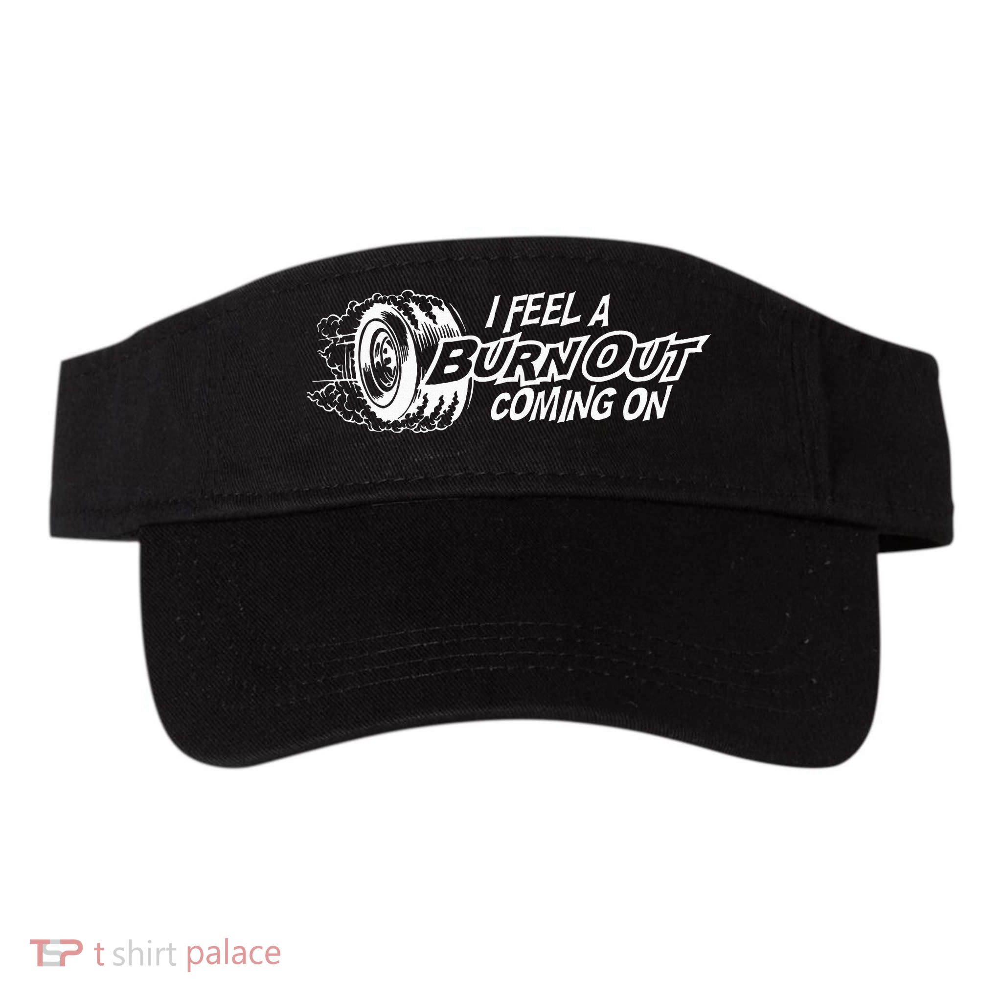 i feel a burn out coming on Visor