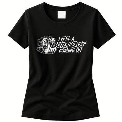 i feel a burn out coming on Womens T-Shirt