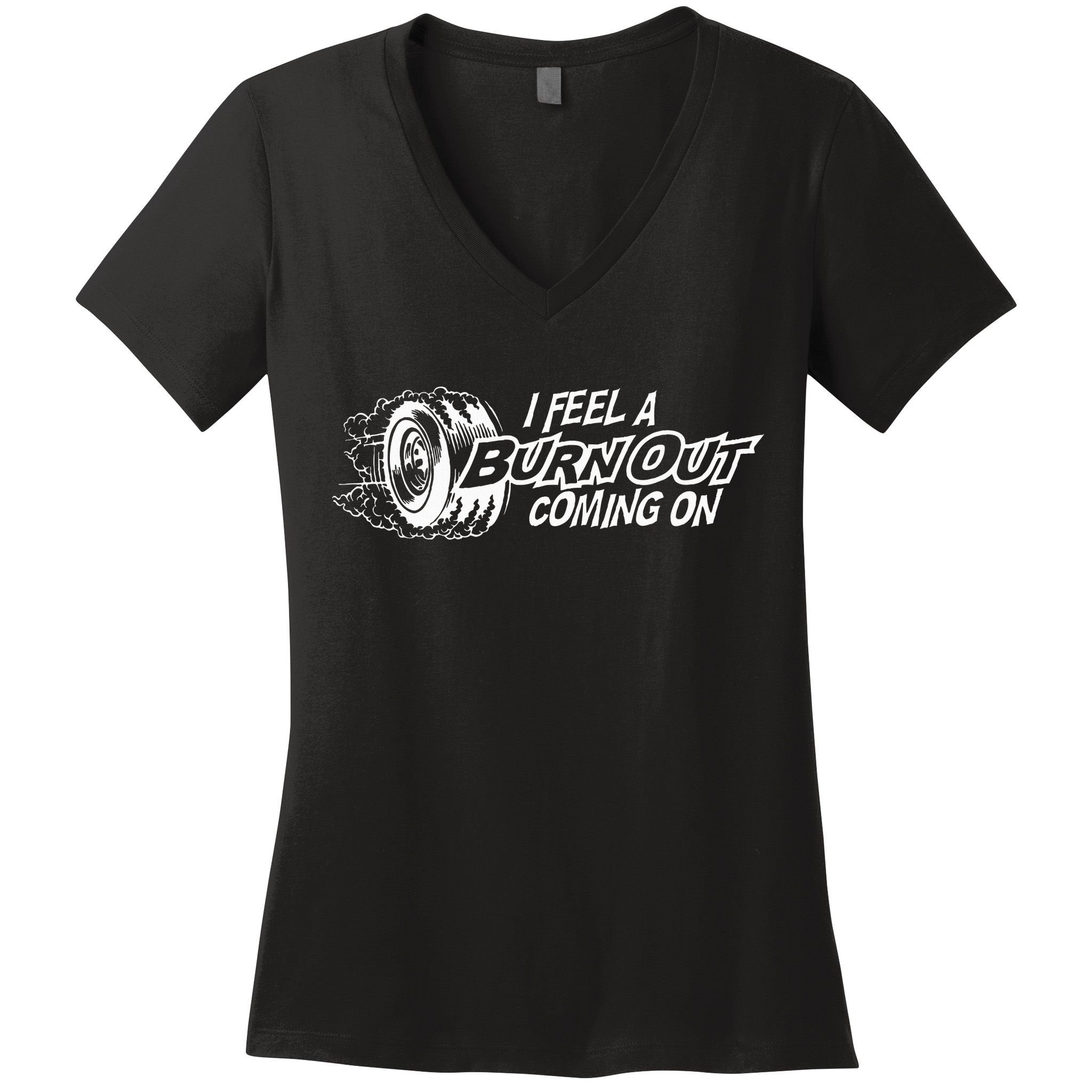 i feel a burn out coming on Women's V-Neck T-Shirt
