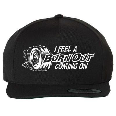 i feel a burn out coming on Wool Snapback Cap