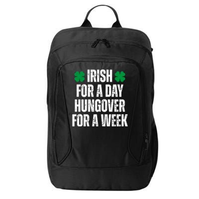 Irish For A Day Hungover For A Week St Patricks Day Funny City Backpack