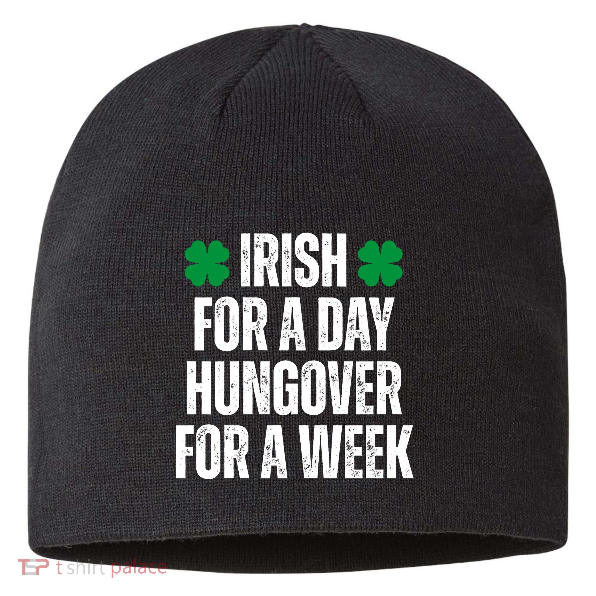 Irish For A Day Hungover For A Week St Patricks Day Funny Sustainable Beanie
