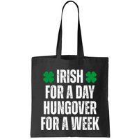 Irish For A Day Hungover For A Week St Patricks Day Funny Bag