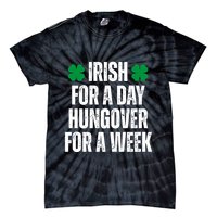 Irish For A Day Hungover For A Week St Patricks Day Funny Tie-Dye T-Shirt