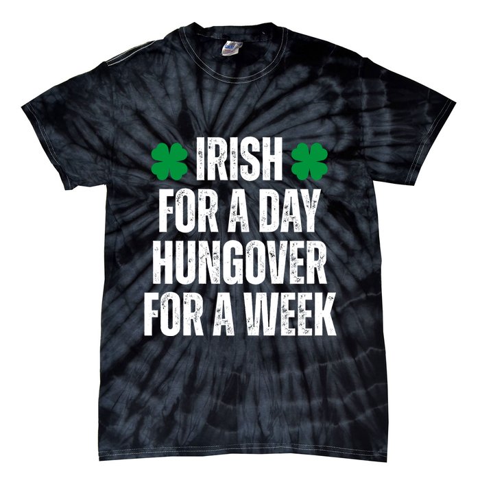 Irish For A Day Hungover For A Week St Patricks Day Funny Tie-Dye T-Shirt