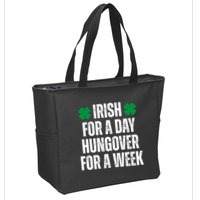 Irish For A Day Hungover For A Week St Patricks Day Funny Zip Tote Bag