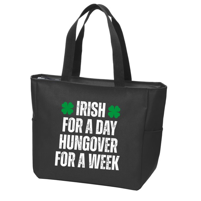 Irish For A Day Hungover For A Week St Patricks Day Funny Zip Tote Bag