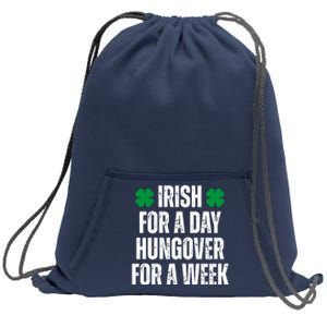 Irish For A Day Hungover For A Week St Patricks Day Funny Sweatshirt Cinch Pack Bag