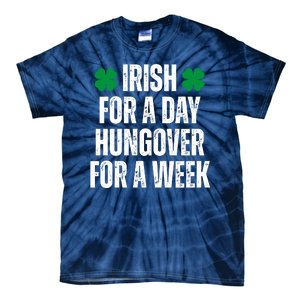 Irish For A Day Hungover For A Week St Patricks Day Funny Tie-Dye T-Shirt