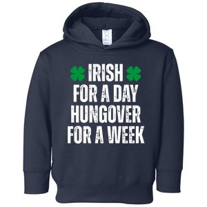 Irish For A Day Hungover For A Week St Patricks Day Funny Toddler Hoodie