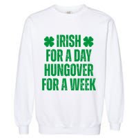 Irish For A Day Hungover For A Week St Patricks Day Funny Garment-Dyed Sweatshirt