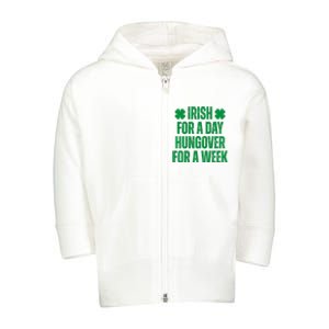 Irish For A Day Hungover For A Week St Patricks Day Funny Toddler Zip Fleece Hoodie