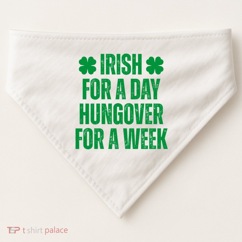 Irish For A Day Hungover For A Week St Patricks Day Funny USA-Made Doggie Bandana