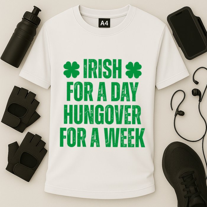 Irish For A Day Hungover For A Week St Patricks Day Funny Performance Shirt
