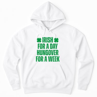 Irish For A Day Hungover For A Week St Patricks Day Funny Hoodie