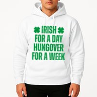 Irish For A Day Hungover For A Week St Patricks Day Funny Hoodie