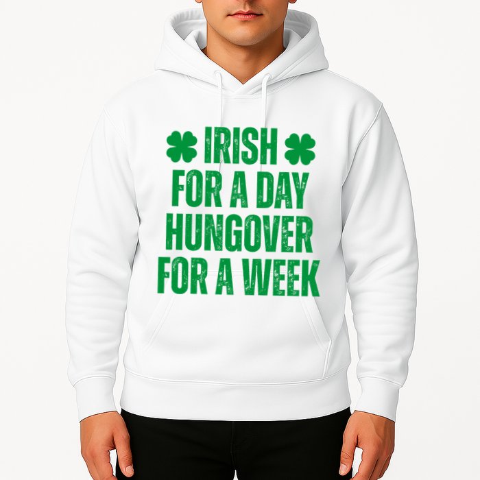 Irish For A Day Hungover For A Week St Patricks Day Funny Hoodie