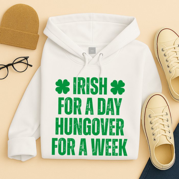 Irish For A Day Hungover For A Week St Patricks Day Funny Hoodie