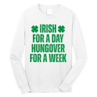 Irish For A Day Hungover For A Week St Patricks Day Funny Long Sleeve Shirt