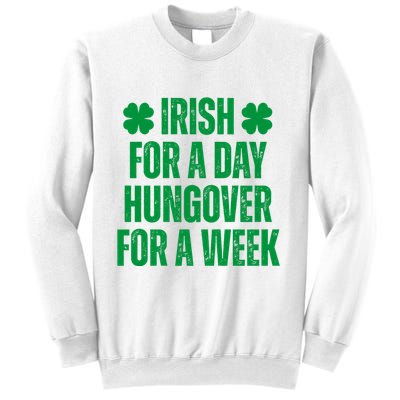 Irish For A Day Hungover For A Week St Patricks Day Funny Sweatshirt