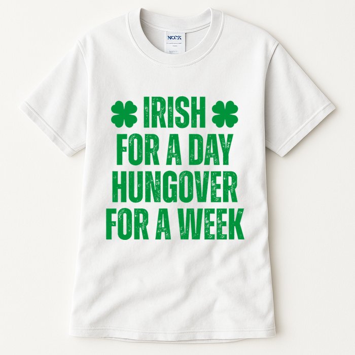Irish For A Day Hungover For A Week St Patricks Day Funny Tall T-Shirt