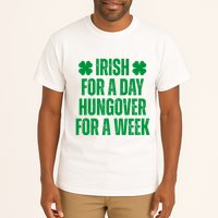 Irish For A Day Hungover For A Week St Patricks Day Funny Tall T-Shirt