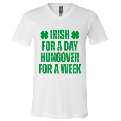 Irish For A Day Hungover For A Week St Patricks Day Funny V-Neck T-Shirt