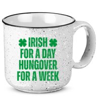 Irish For A Day Hungover For A Week St Patricks Day Funny 15oz Campfire Ceramic Mug