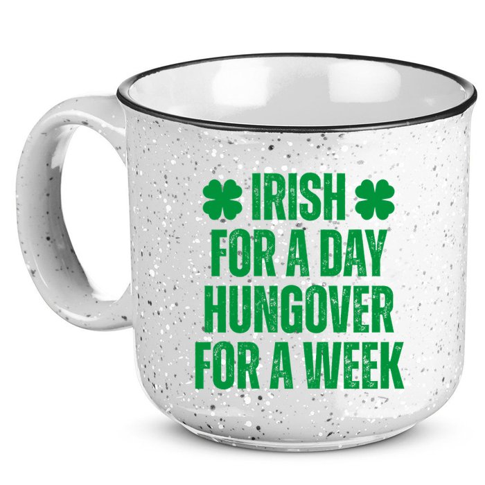 Irish For A Day Hungover For A Week St Patricks Day Funny 15oz Campfire Ceramic Mug