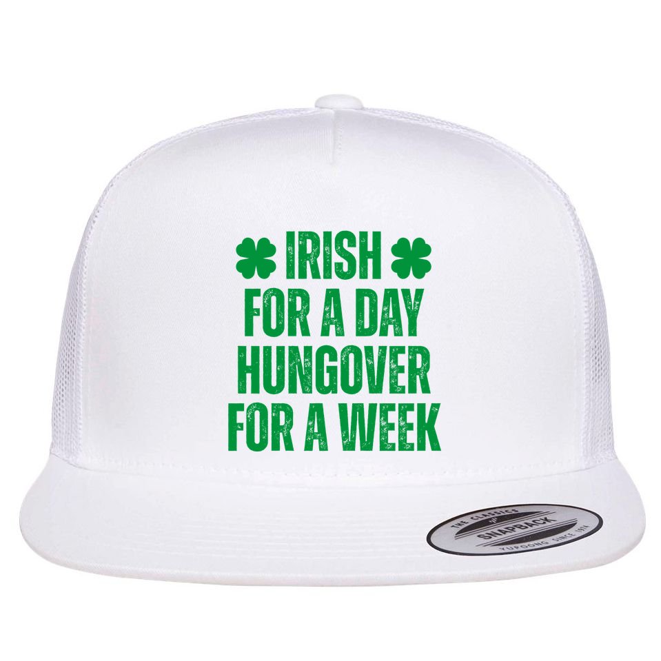 Irish For A Day Hungover For A Week St Patricks Day Funny Flatbill Hat