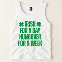 Irish For A Day Hungover For A Week St Patricks Day Funny Tank Top