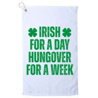 Irish For A Day Hungover For A Week St Patricks Day Funny Golf Towel