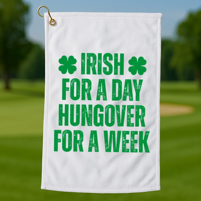 Irish For A Day Hungover For A Week St Patricks Day Funny Golf Towel