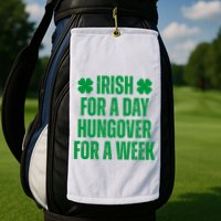 Irish For A Day Hungover For A Week St Patricks Day Funny Golf Towel