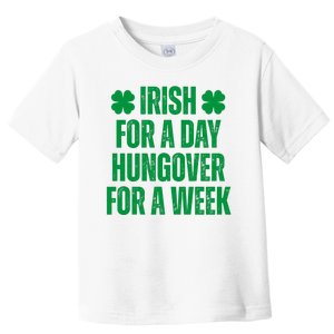 Irish For A Day Hungover For A Week St Patricks Day Funny Toddler T-Shirt