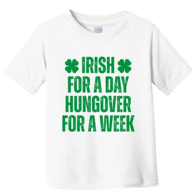 Irish For A Day Hungover For A Week St Patricks Day Funny Toddler T-Shirt