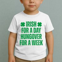 Irish For A Day Hungover For A Week St Patricks Day Funny Toddler T-Shirt