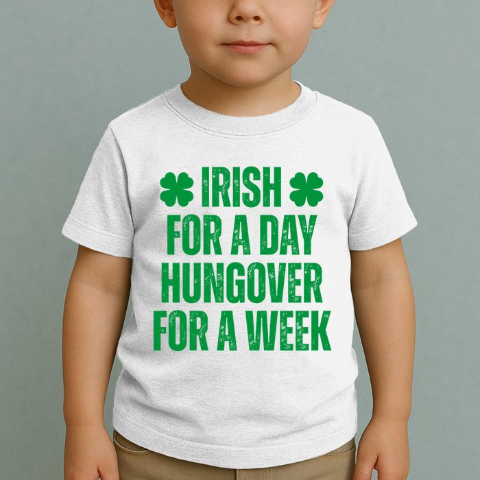 Irish For A Day Hungover For A Week St Patricks Day Funny Toddler T-Shirt