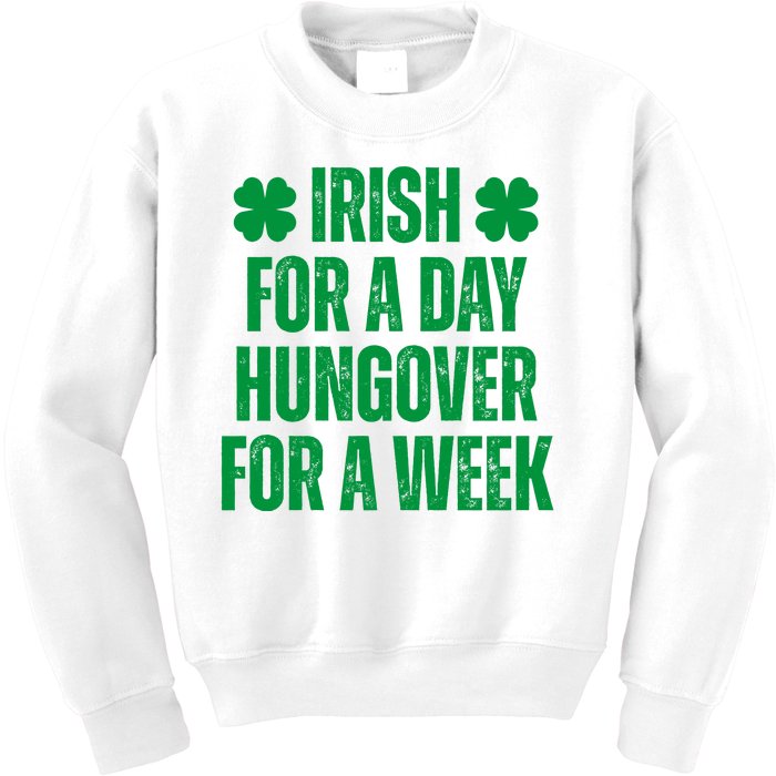 Irish For A Day Hungover For A Week St Patricks Day Funny Kids Sweatshirt